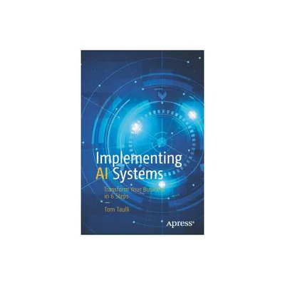 Implementing AI Systems - by Tom Taulli (Paperback)