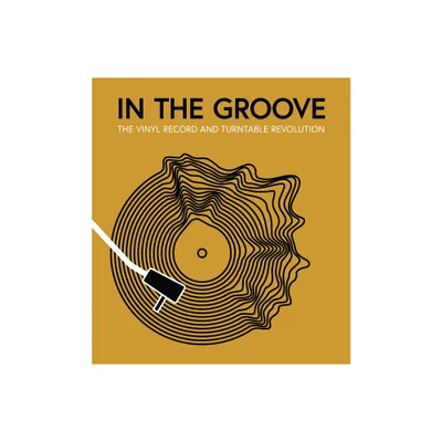 In the Groove - by Gillian G Gaar & Martin Popoff & Richie Unterberger & Matt Anniss & Ken Micallef (Hardcover)