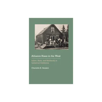 Alliance Rises in the West - (Historical Archaeology of the American West) by Charlotte K Sunseri (Hardcover)