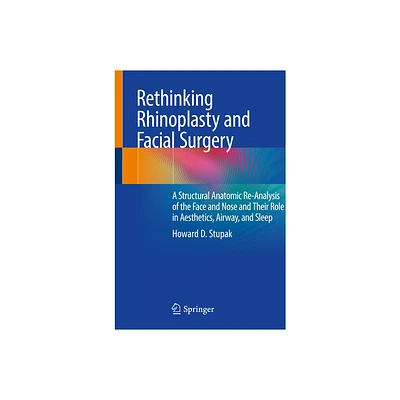 Rethinking Rhinoplasty and Facial Surgery - by Howard D Stupak (Paperback)