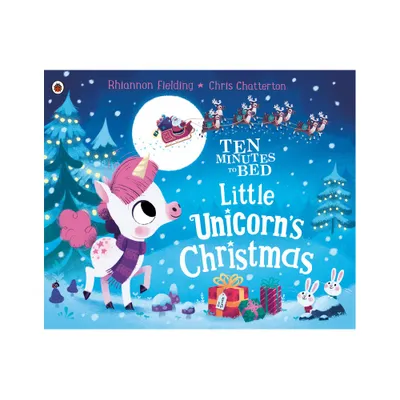 Little Unicorns Christmas - (Ten Minutes to Bed) by Rhiannon Fielding (Hardcover)