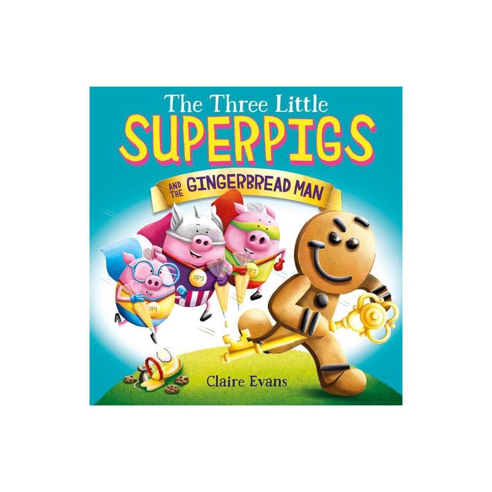 Scholastic Press The Three Little Superpigs and the Gingerbread Man - by Claire  Evans (Paperback) | The Market Place