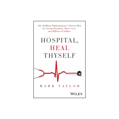 Hospital, Heal Thyself - by Mark Taylor (Hardcover)