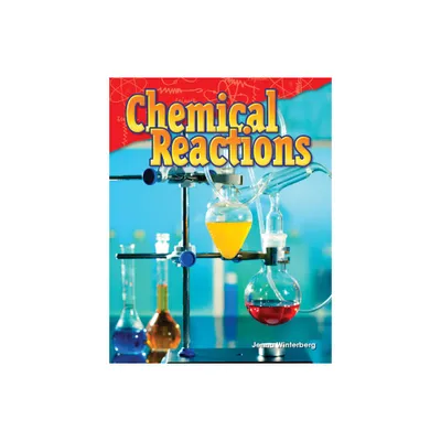 Chemical Reactions - (Science: Informational Text) by Jenna Winterberg (Paperback)