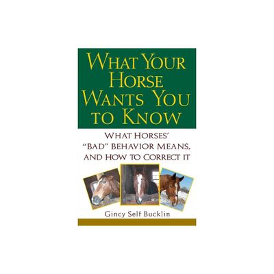 What Your Horse Wants You to Know - by Gincy Self Bucklin (Paperback)