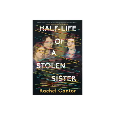 Half-Life of a Stolen Sister - by Rachel Cantor (Paperback)