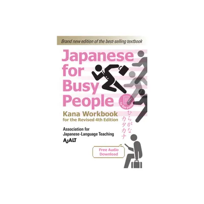 Japanese for Busy People Kana Workbook - (Japanese for Busy People Series-4th Edition) by Ajalt (Paperback)