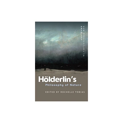 Hlderlins Philosophy of Nature - (New Perspectives in Ontology) by Rochelle Tobias (Paperback)