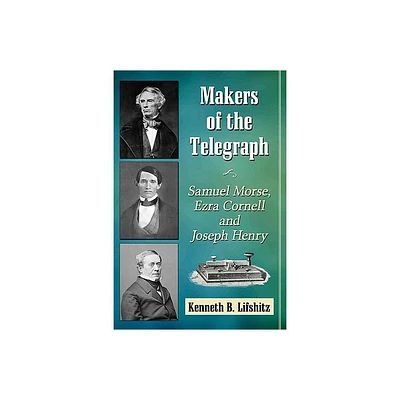 Makers of the Telegraph - by Kenneth B Lifshitz (Paperback)