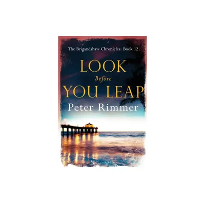 Look Before You Leap - (Brigandshaw Chronicles) by Peter Rimmer (Paperback)