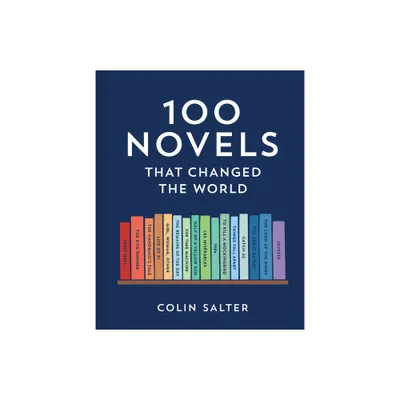 100 Novels That Changed the World - by Colin Salter (Hardcover)