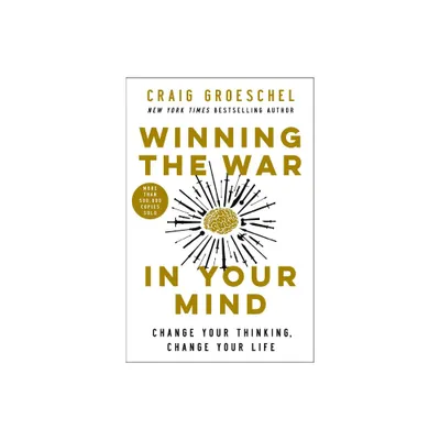 Winning the War in Your Mind - by Craig Groeschel (Hardcover)