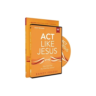 ACT Like Jesus Study Guide with DVD - (Believe Bible Study) by Randy Frazee (Paperback)