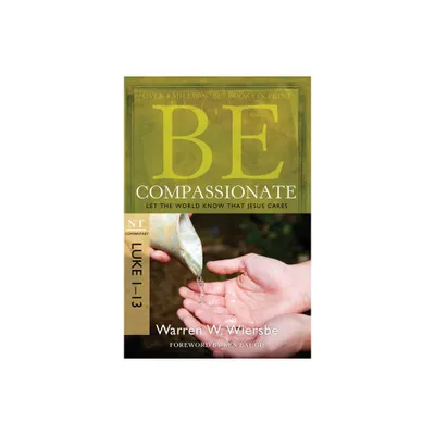 Be Compassionate - (Be Series Commentary) by Warren W Wiersbe (Paperback)