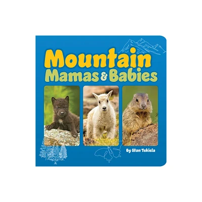 Mountain Mamas & Babies - (Mamas and Babies) by Stan Tekiela (Board Book)