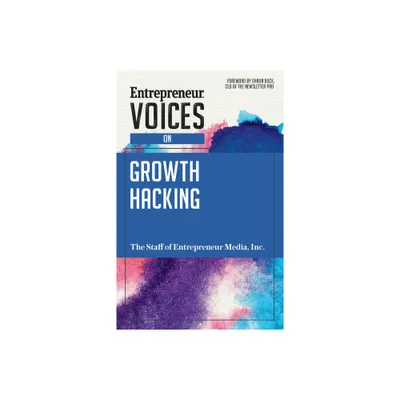 Entrepreneur Voices on Growth Hacking - by The Staff of Entrepreneur Media (Paperback)