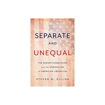 Separate and Unequal - by Steven M Gillon (Hardcover)