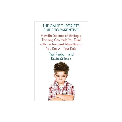 Game Theorists Guide to Parenting - by Paul Raeburn (Paperback)