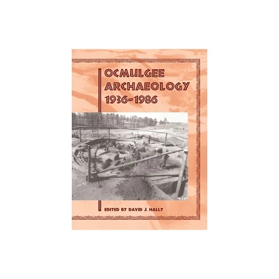 Ocmulgee Archaeology, 1936-1986 - by David J Hally (Paperback)