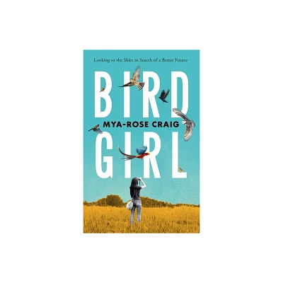 Birdgirl - by Mya-Rose Craig (Paperback)