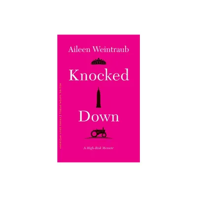 Knocked Down - (American Lives) by Aileen Weintraub (Paperback)