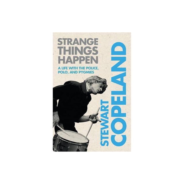 Strange Things Happen - by Stewart Copeland (Paperback)