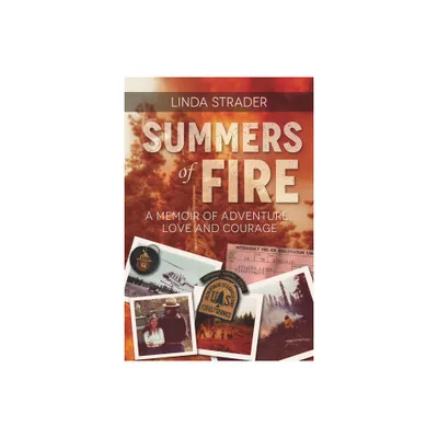 Summers of Fire - by Linda Strader (Paperback)