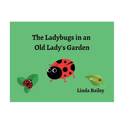 The Ladybugs in an Old Ladys Garden - by Linda Bailey (Paperback)