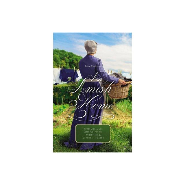 An Amish Home - by Beth Wiseman & Amy Clipston & Kathleen Fuller & Ruth Reid (Paperback)