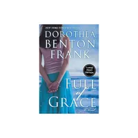 Full of Grace - Large Print by Dorothea Benton Frank (Paperback)