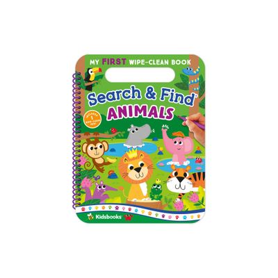 My First Wipe-Clean Book: Search & Find Animals - by Kidsbooks Publishing (Spiral Bound)