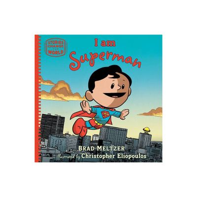 I Am Superman - (Stories Change the World) by Brad Meltzer (Hardcover)