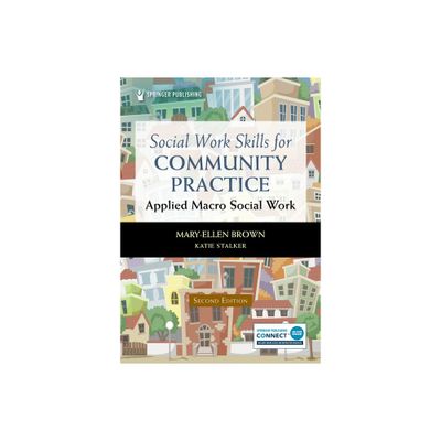 Social Work Skills for Community Practice - 2nd Edition by Mary-Ellen Brown & Katie Stalker (Paperback)