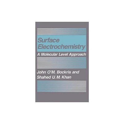 Surface Electrochemistry - by John Om Bockris & Shahad U M Khan (Hardcover)