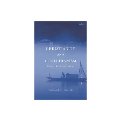 Christianity and Confucianism - by Christopher Hancock (Paperback)