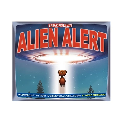 Breaking News: Alien Alert - by David Biedrzycki (Hardcover)