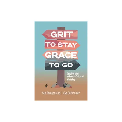 Grit to Stay Grace to Go - by Sue Eenigenburg & Eva Burkholder (Paperback)