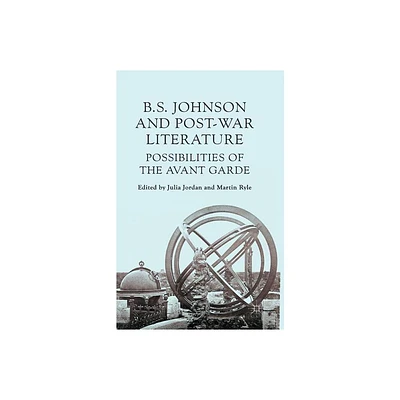 B. S. Johnson and Post-War Literature - by M Ryle & J Jordan (Paperback)