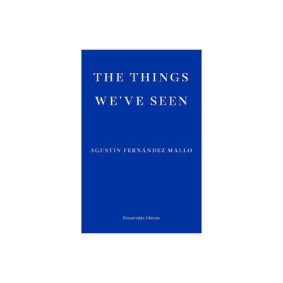 The Things Weve Seen - by Agustn Fernndez Mallo (Paperback)