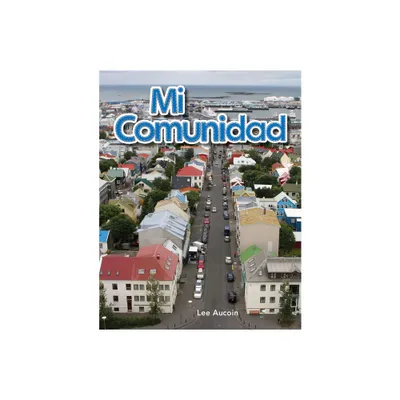 Mi Comunidad - (Early Literacy) by Lee Aucoin (Paperback)