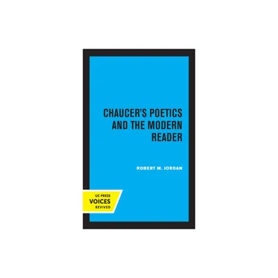 Chaucers Poetics and the Modern Reader - by Robert M Jordan (Paperback)