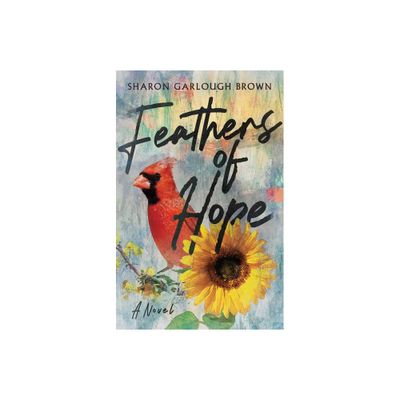 Feathers of Hope - (Shades of Light) by Sharon Garlough Brown (Paperback)