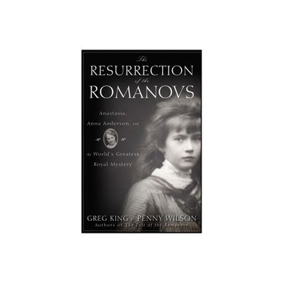 The Resurrection of the Romanovs - by Greg King & Penny Wilson (Hardcover)