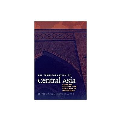 The Transformation of Central Asia - by Pauline Jones Luong (Paperback)