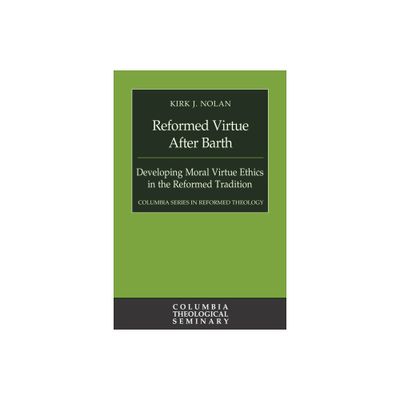 Reformed Virtue After Barth - by Kirk J Nolan (Hardcover)