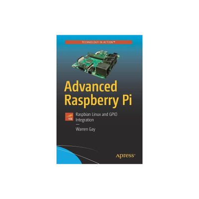 Advanced Raspberry Pi - 2nd Edition by Warren Gay (Paperback)