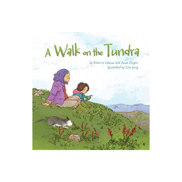 A Walk on the Tundra - by Rebecca Hainnu & Anna Ziegler (Paperback)