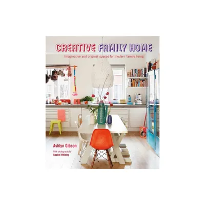 Creative Family Home - by Ashlyn Gibson (Hardcover)