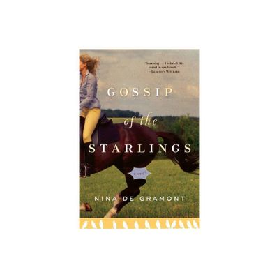 Gossip of the Starlings - by Nina de Gramont (Paperback)