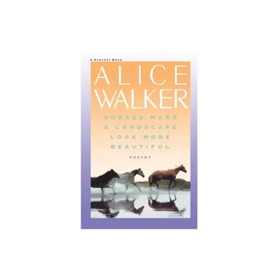 Horses Make a Landscape Look More Beautiful - by Alice Walker & Lawrie Walker (Paperback)